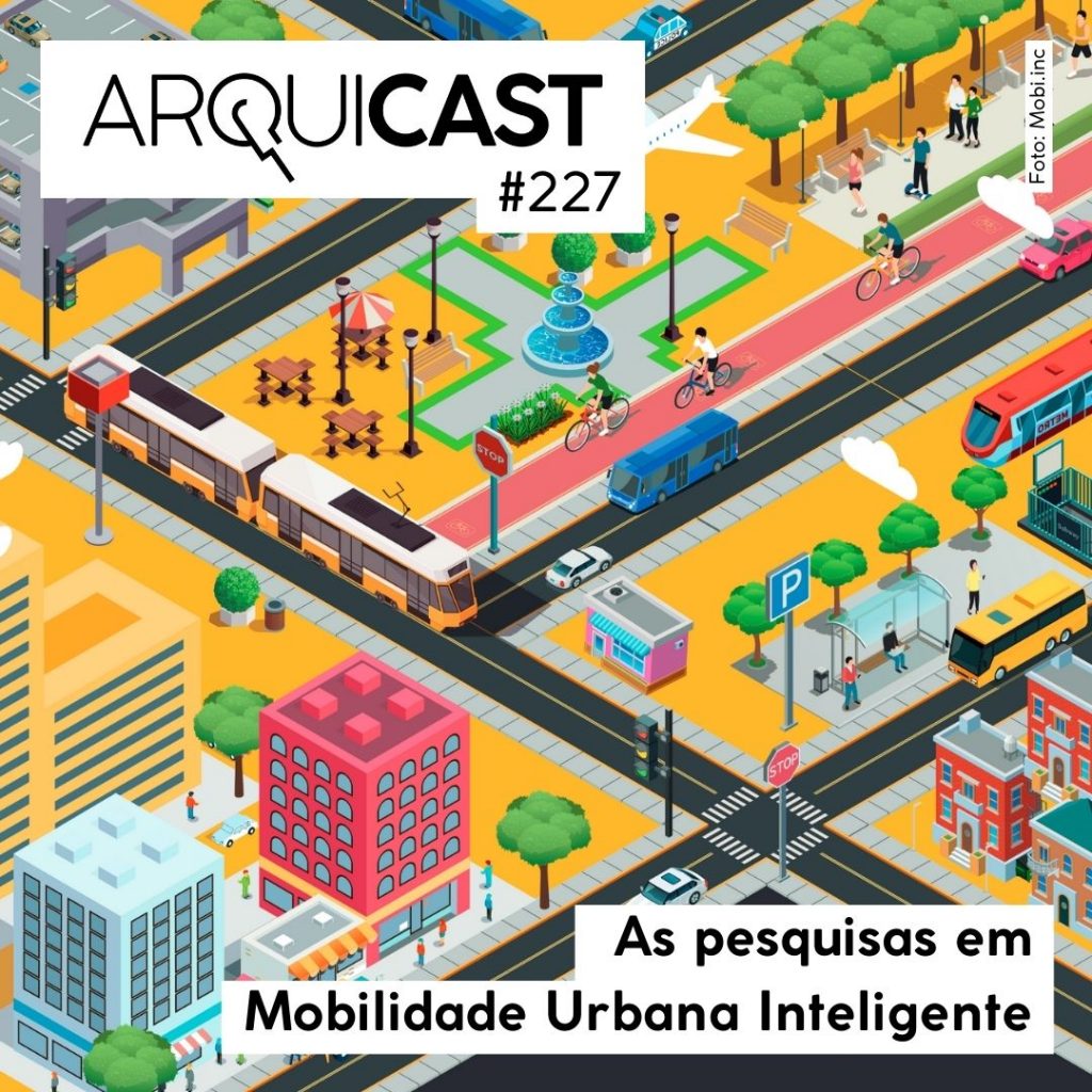 Arquicast 227 – As Pesquisas em Mobilidade Urbana Inteligente