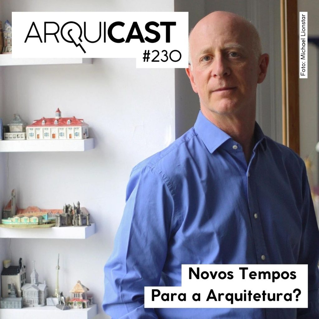 Arquicast 230 – Novos tempos para a arquitetura