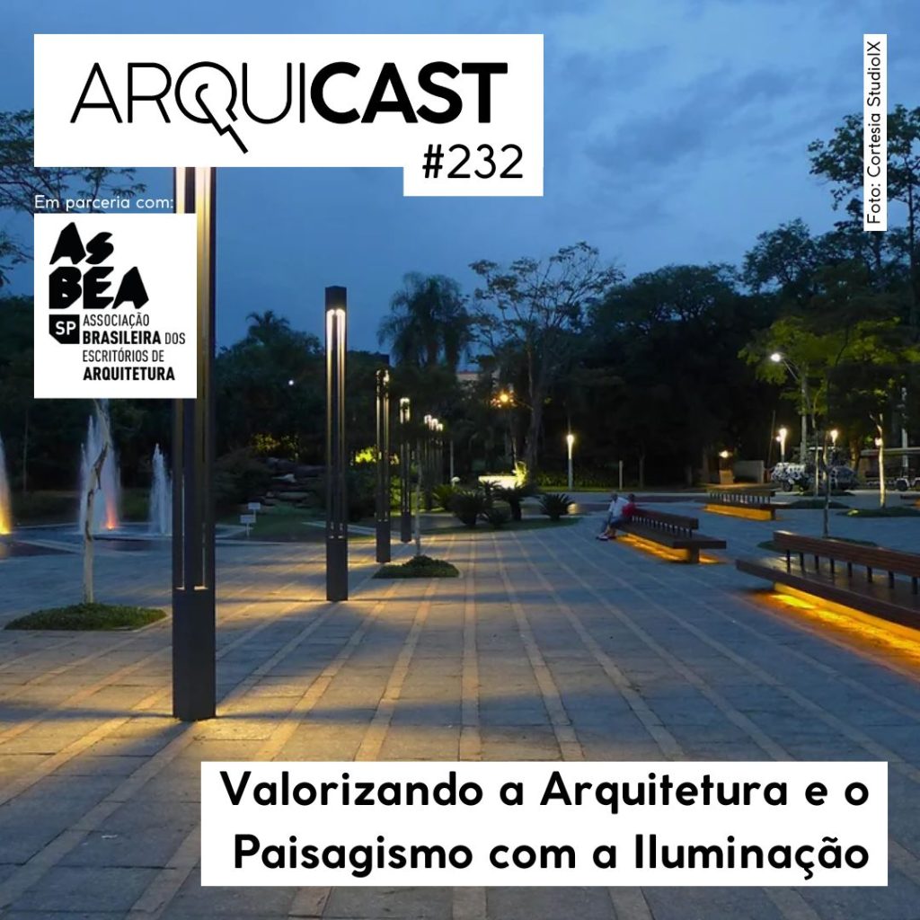 Arquicast 232 – Valorizando a arquitetura e o paisagismo com a iluminação