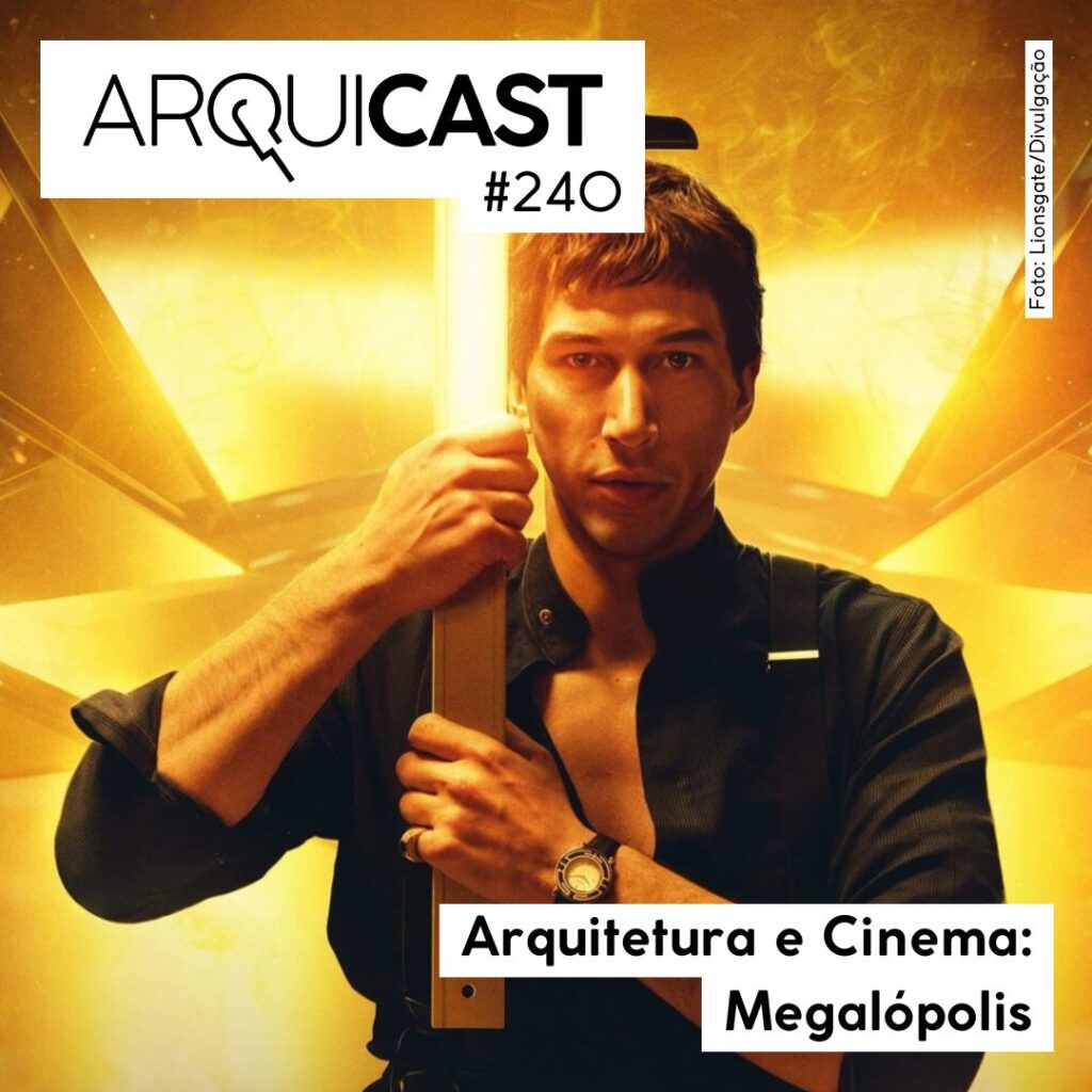 Arquicast 240 – Arquitetura e Cinema: Megalópolis (2024)