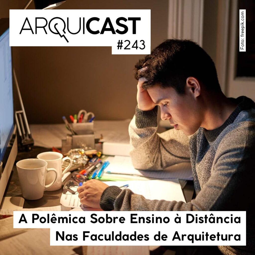 Arquicast 243 – A polêmica sobre Ensino à distância nas faculdades de arquitetura